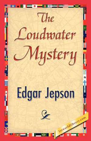 The Loudwater Mystery de Jepson Edgar Jepson