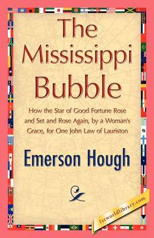 The Mississippi Bubble de Hough Emerson Hough