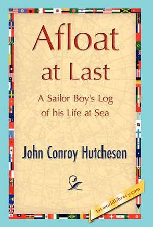 Afloat at Last de Conroy Hutcheson John Conroy Hutcheson