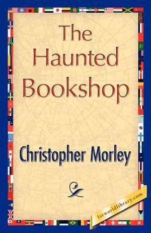 The Haunted Bookshop de Morley Christopher Morley