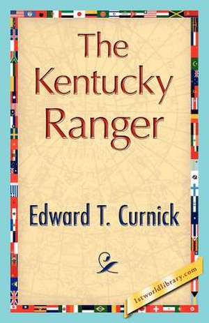 The Kentucky Ranger de T. Curnick Edward T. Curnick