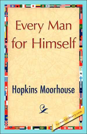 Every Man for Himself de Moorhouse Hopkins Moorhouse