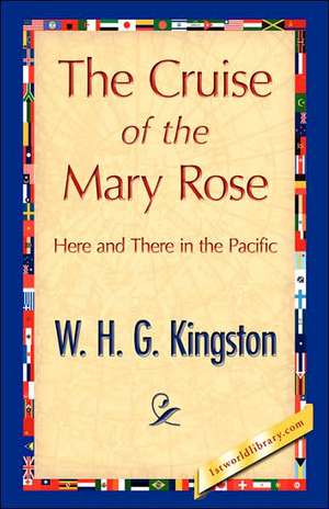 The Cruise of the Mary Rose de H. G. Kingston W. H. G. Kingston