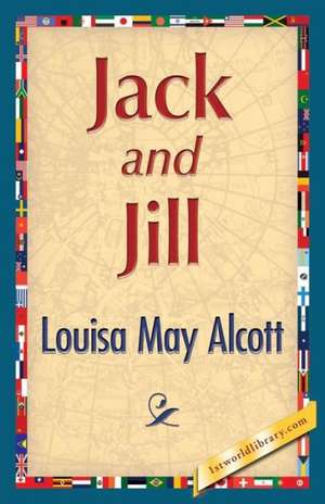 Jack and Jill de Louisa May Alcott