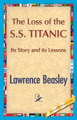 The Loss of the SS. Titanic de Lawrence Beesley