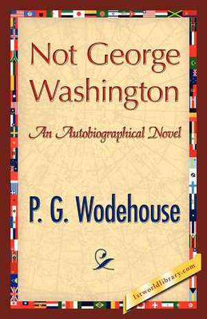 Not George Washington de P. G. Wodehouse