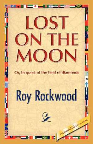 Lost on the Moon de Roy Rockwood