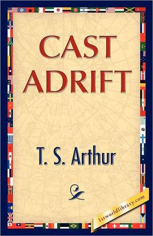 Cast Adrift de T. S. Arthur