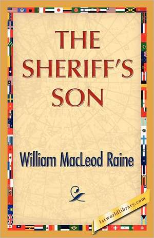 The Sheriff's Son de William M. Raine