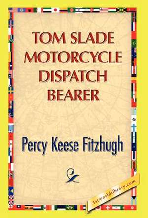Tom Slade Motorcycle Dispatch Bearer de Percy K. Fitzhugh