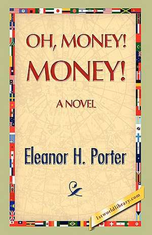 Oh, Money! Money! de Eleanor H. Porter