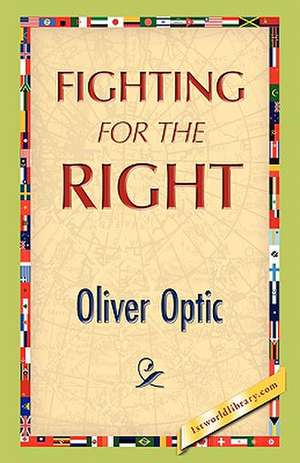 Fighting for the Right de Oliver Optic