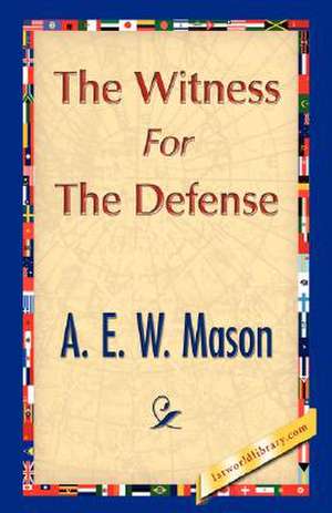 The Witness for the Defense de E. W. Mason A. E. W. Mason