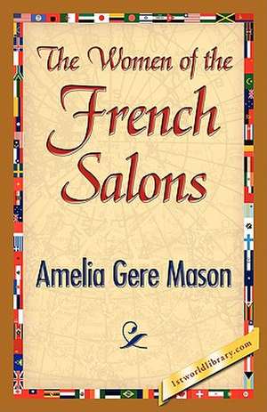 The Women of the French Salons de Amelia Ruth Gere Mason