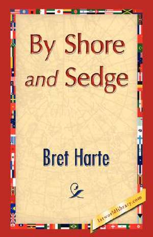 By Shore and Sedge de Bret Harte