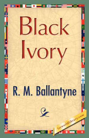 Black Ivory de M. Ballantyne R. M. Ballantyne