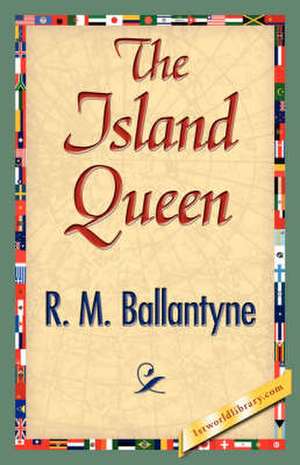 The Island Queen de M. Ballantyne R. M. Ballantyne