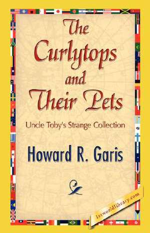 The Curlytops and Their Pets de Howard R. Garis