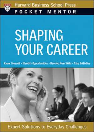 Shaping Your Career: Expert Solutions to Everyday Challenges de Harvard Business School Publishing