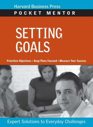 Setting Goals: Expert Solutions Tp Everyday Challenges de Harvard Business School Publishing