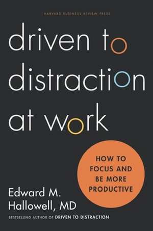 Driven to Distraction at Work de Ned Hallowell