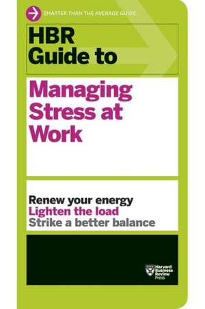 HBR Guide to Managing Stress at Work (HBR Guide Series) de Harvard Business Review