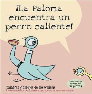 ¡La Paloma encuentra un perro caliente! de Mo Willems