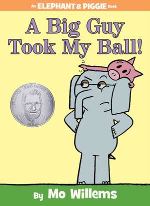 A Big Guy Took My Ball! (An Elephant and Piggie Book) de Mo Willems