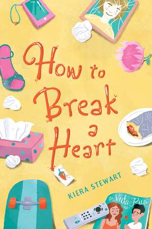 How To Break A Heart de Kiera Stewart