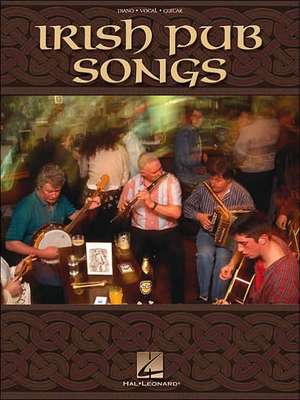 Irish Pub Songs: Piano, Vocal, Guitar de Hal Leonard Publishing Corporation