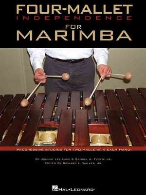 Four-Mallet Independence for Marimba: Progressive Studies for Two Mallets in Each Hand de Johnny Lee Lane