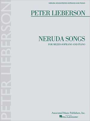 Neruda Songs for Mezzo-Soprano and Piano de Peter Lieberson