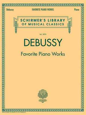 Debussy - Favorite Piano Works: Schirmer Library of Classics Volume 2070 de Claude Debussy