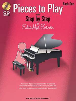 Pieces to Play - Book 1 with CD: Piano Solos Composed to Correlate Exactly with Edna Mae Burnam's Step by Step [With CD] de Edna Mae Burnam