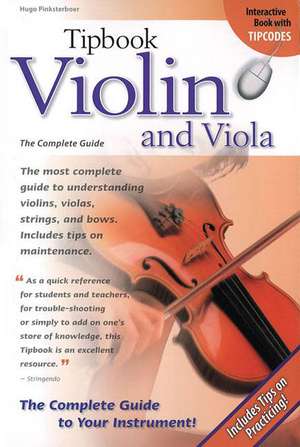 Tipbook Violin and Viola: The Complete Guide de Hugo Pinksterboer