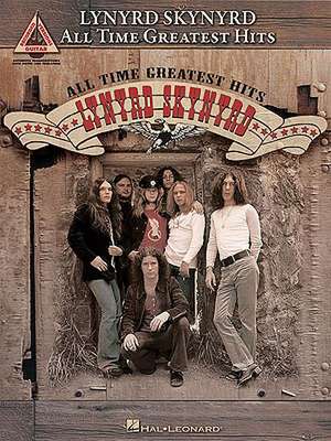 Lynyrd Skynyrd: All Time Greatest Hits de Hal Leonard Publishing Corporation