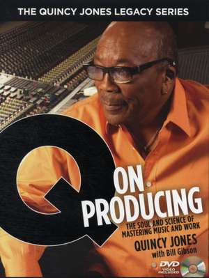 The Quincy Jones Legacy Series: The Soul and Science of Mastering Music and Work de Quincy Jones