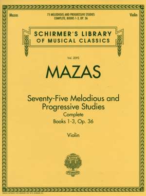 75 Melodious and Progressive Studies Complete, Op. 36: Schirmer's Library of Musical Classics, Vol. 2092 de Jacques-Fereol Mazas