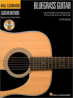 Hal Leonard Bluegrass Guitar Method Learn to Play Rhythm and Lead Bluegrass Guitar with Step-By-Step Lessons and 18 Great Songs Book/Online Audio de Fred Sokolow