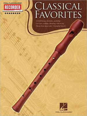 Classical Favorites: Hal Leonard Recorder Songbook de Hal Leonard Publishing Corporation