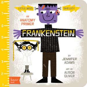 Frankenstein: An Anatomy Primer de Jennifer Adams