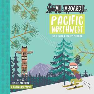 All Aboard! Pacific Northwest de Haily Meyers