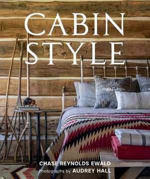 Cabin Style de Chase Reynolds Ewald