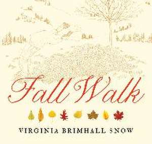 Fall Walk, Paperback de Virginia Brimhall Snow