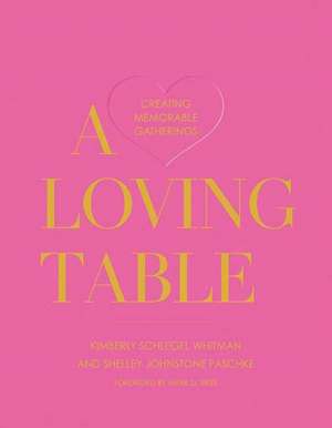 A Loving Table de Kimberly Schlegel Whitman