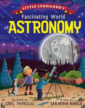 Little Leonardo's Fascinating World of Astronomy de Sarafina Nance