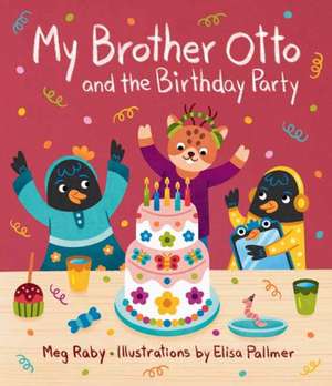 My Brother Otto and the Birthday Party de Megan Raby