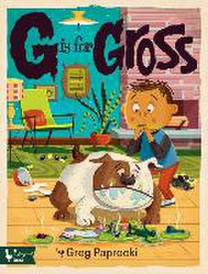 G Is for Gross de Greg Paprocki