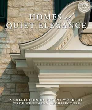 Homes of Quiet Elegance de Wade Weissmann