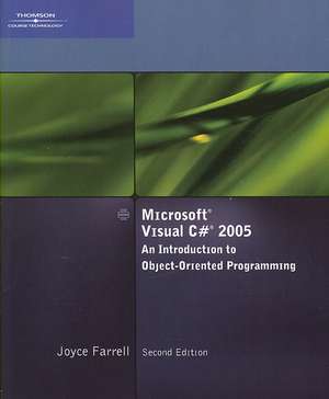 Microsoft Visual C# 2005, An Introduction to Object-Oriented Programming de Joyce Farrell